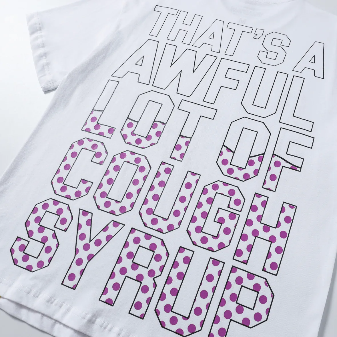 ##White、 I ｜ THAT'S A AWFUL LOT OF COUGH SYRUP In Stock T （fabric):32 Sizes（size）：S-M L X L （colour）：White、